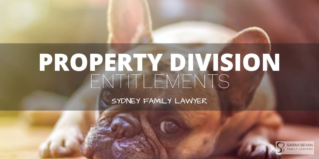 Property Division Entitlements Family Lawyer Sydney