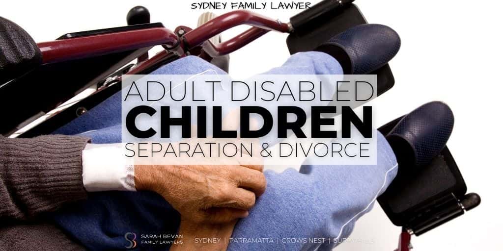 Disabled Adult Children Divorce Lawyer Sydney