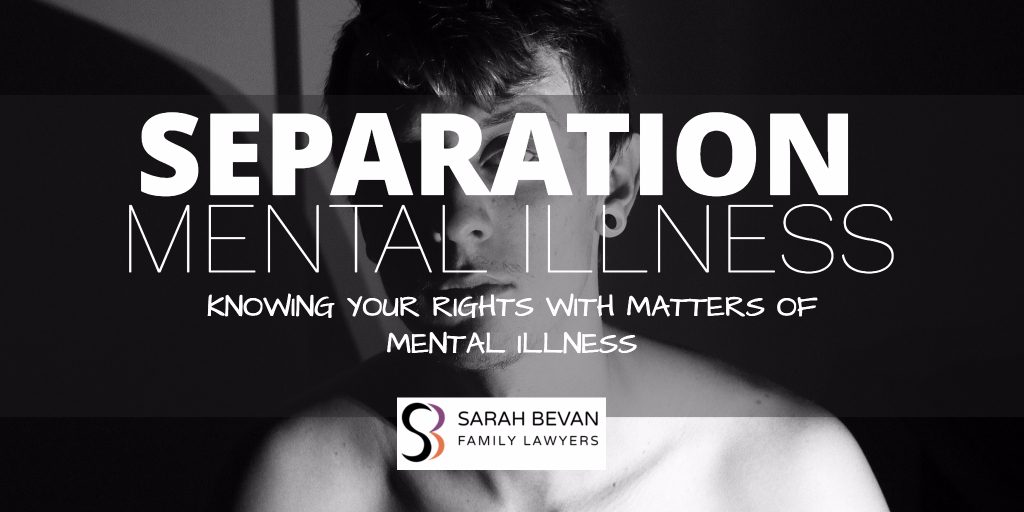 Separation Mental Illness Family Lawyer Sydney