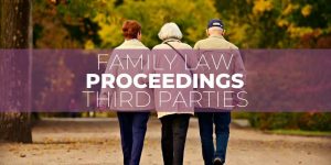 Family Law Proceedings Third Party Lawyer Sydney
