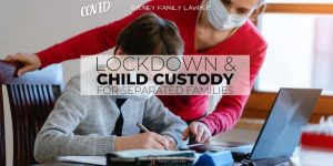 lockdown child custody separation family lawyer sydney